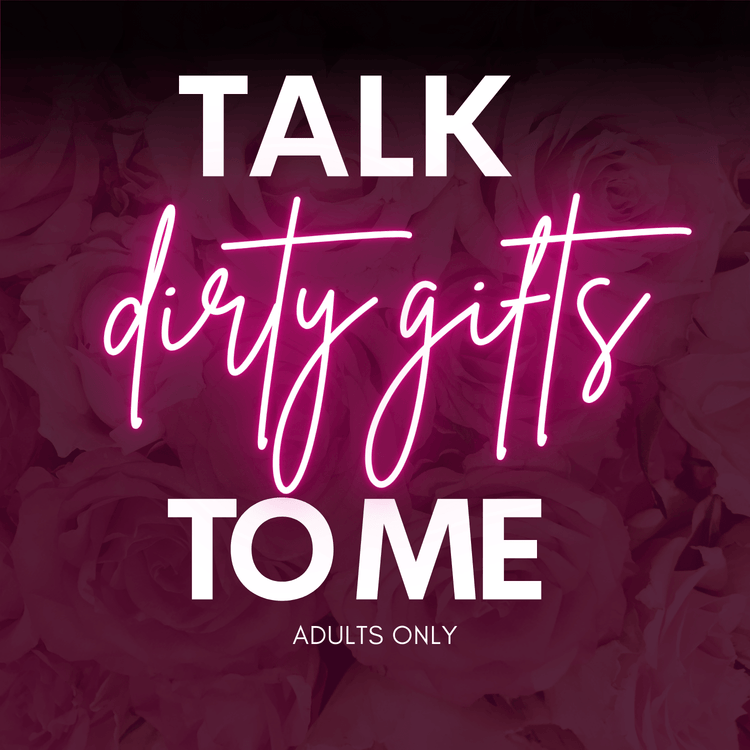 Neon lights highlights the title- Talk dirty gifts to me -ADULTS ONLY gift ideas - Gizmo Gifts