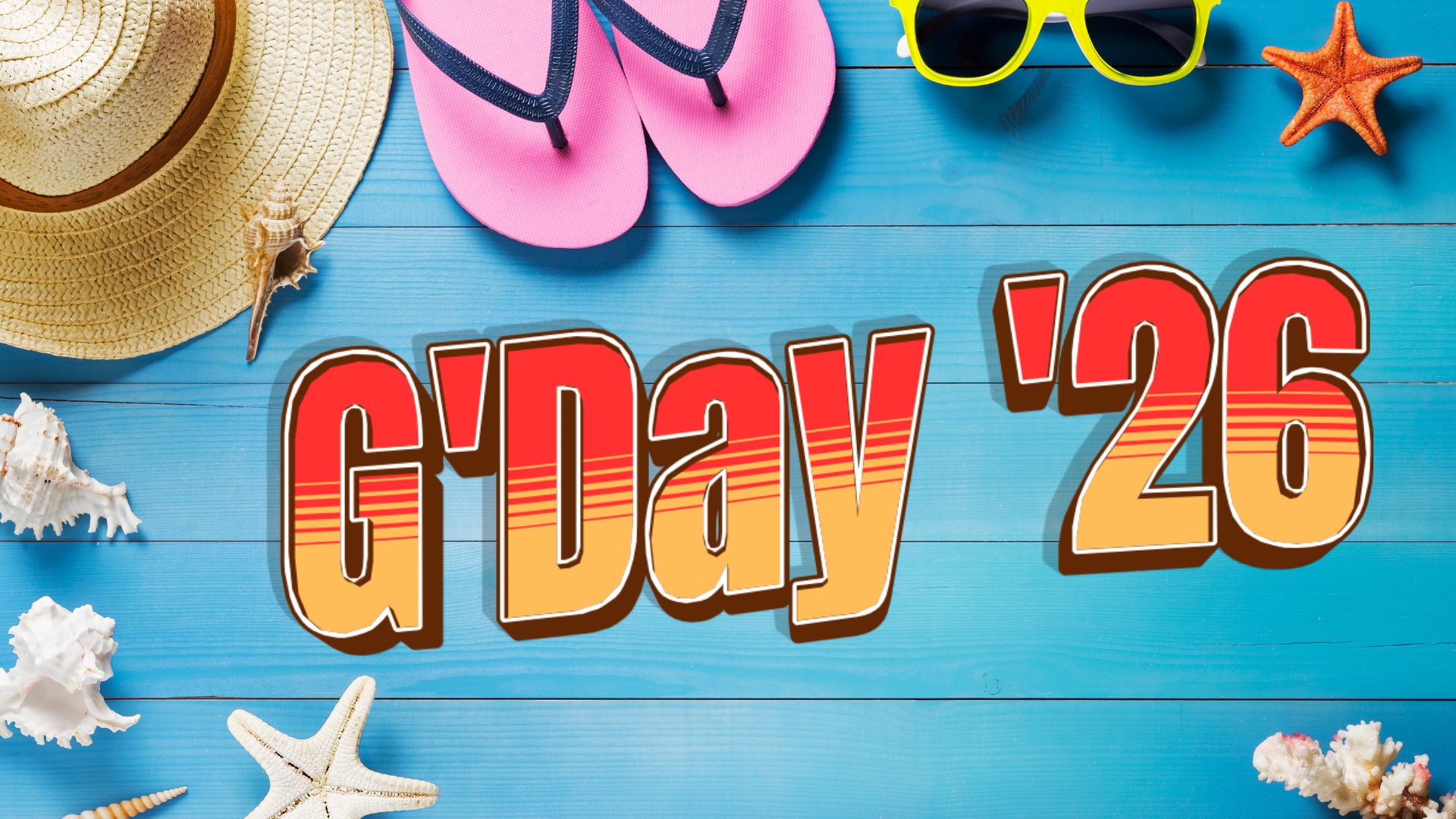Summer-themed background with 'G'Day '26' text, sunglasses, flip-flops, and seashells on a blue wooden surface.