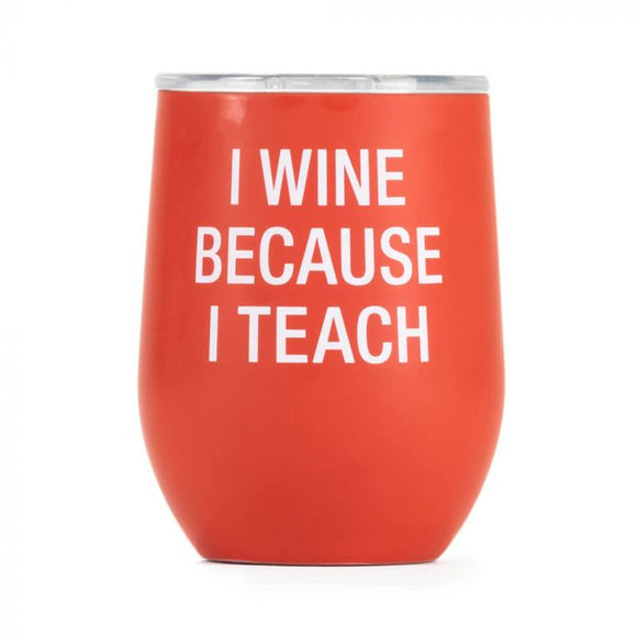 Thermal wine tumbler- I wine because I teach